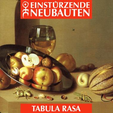 Einsturzende Neubauten -  Tabula Rasa